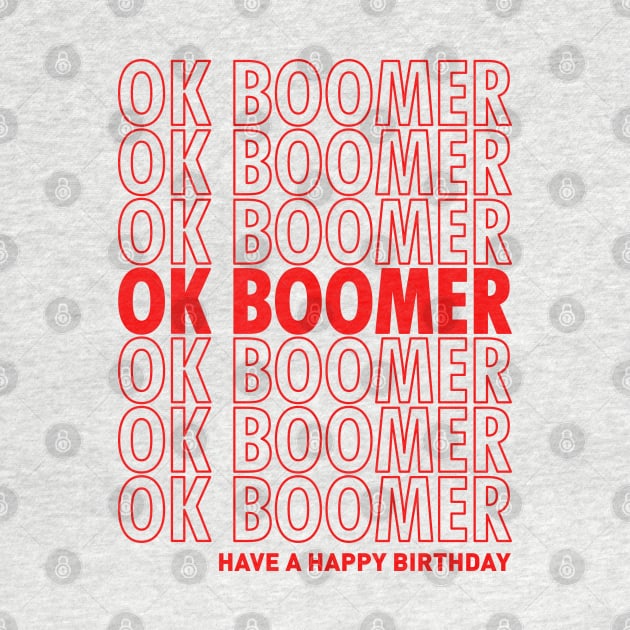 OK Boomer Have A Happy Birthday by Worldengine